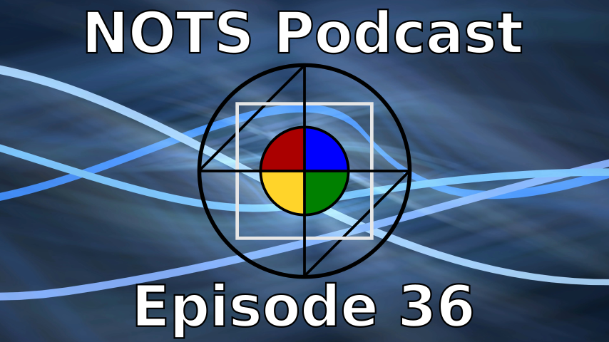 Episode 36 - NOTS Podcast