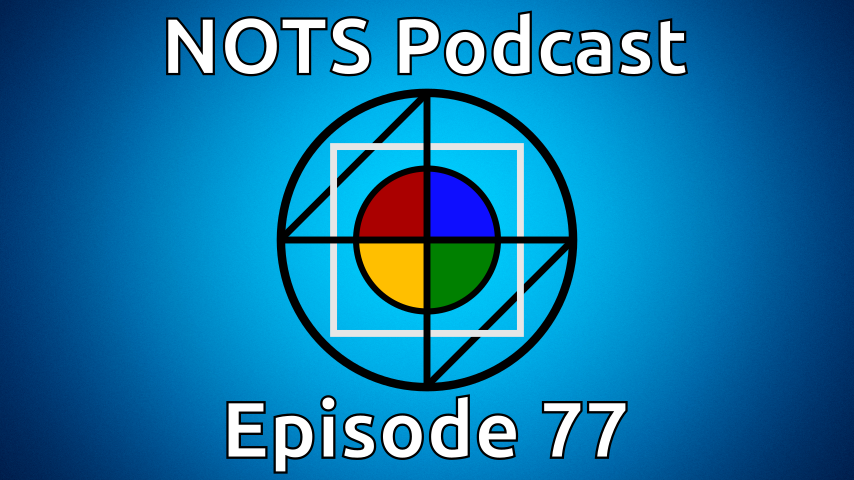 Episode 77 - NOTS Podcast